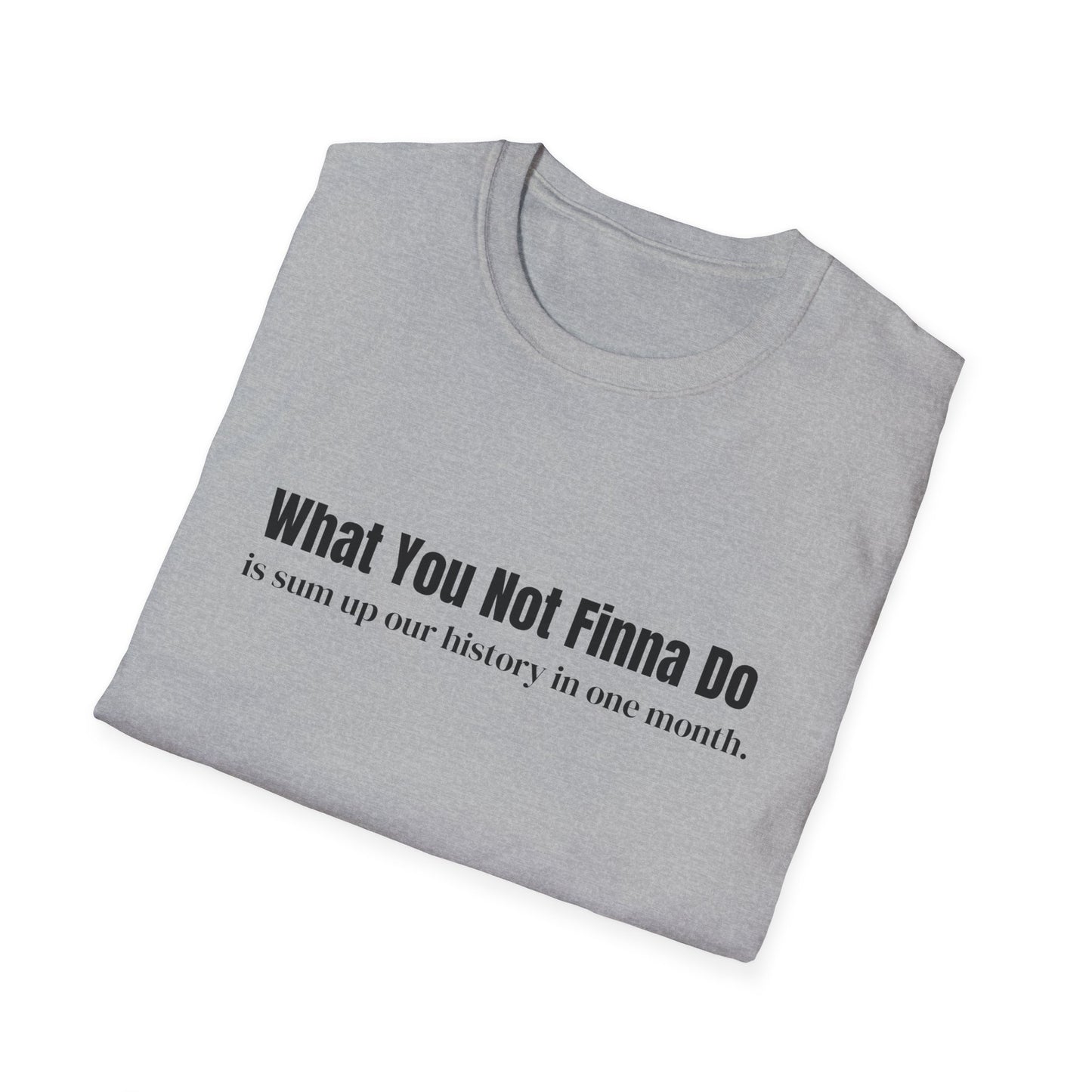 “What You Not Finna Do” Graphic T-shirts