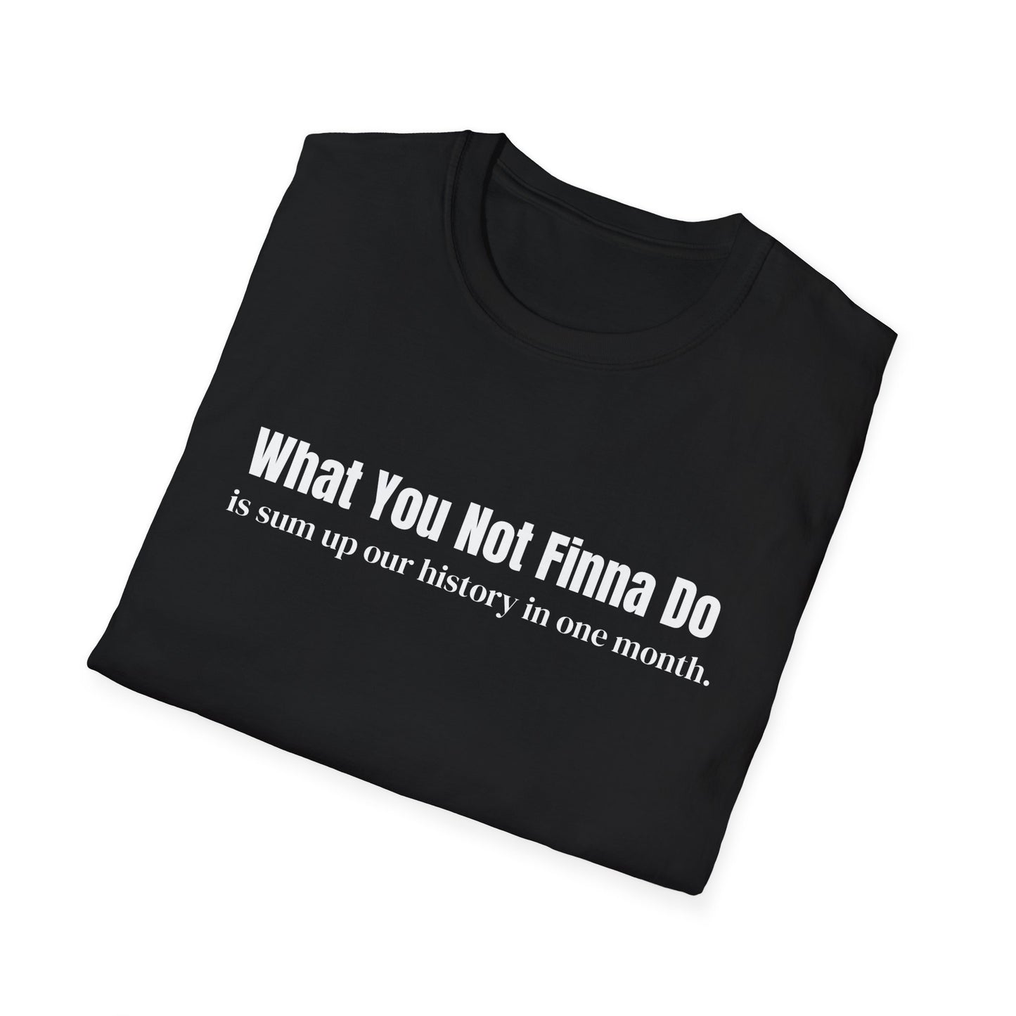 “What You Not Finna Do” Graphic T-shirts