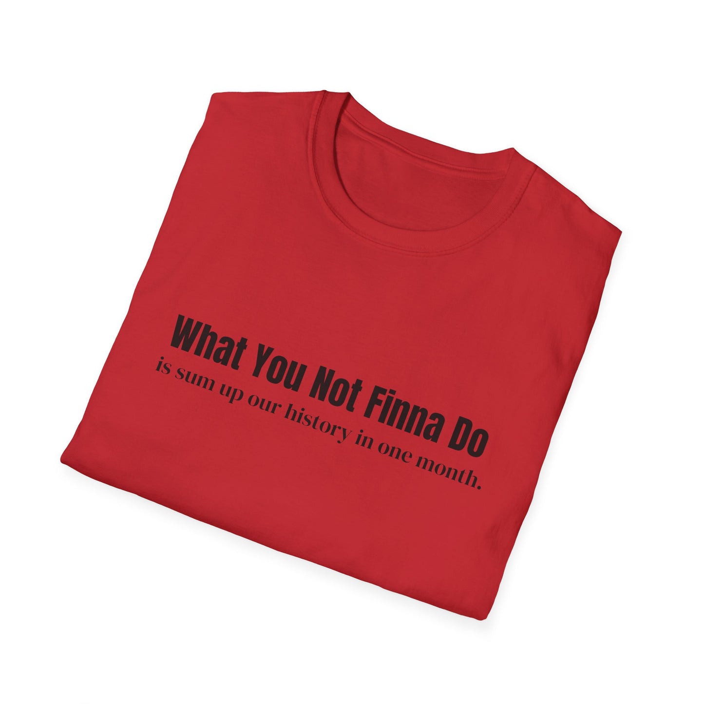 “What You Not Finna Do” Graphic T-shirts