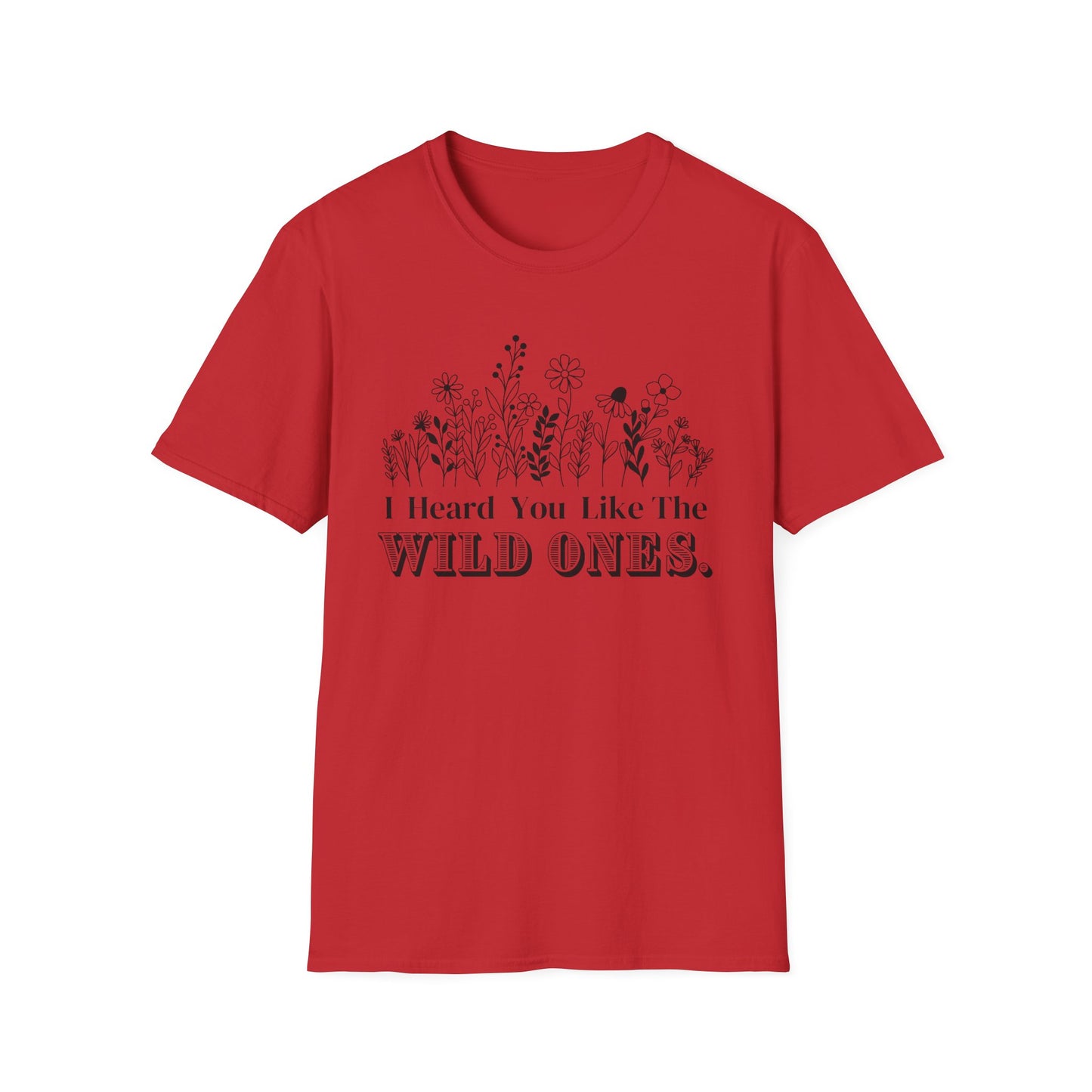 “I Heard You Like The Wild Ones.” Graphic T-shirts