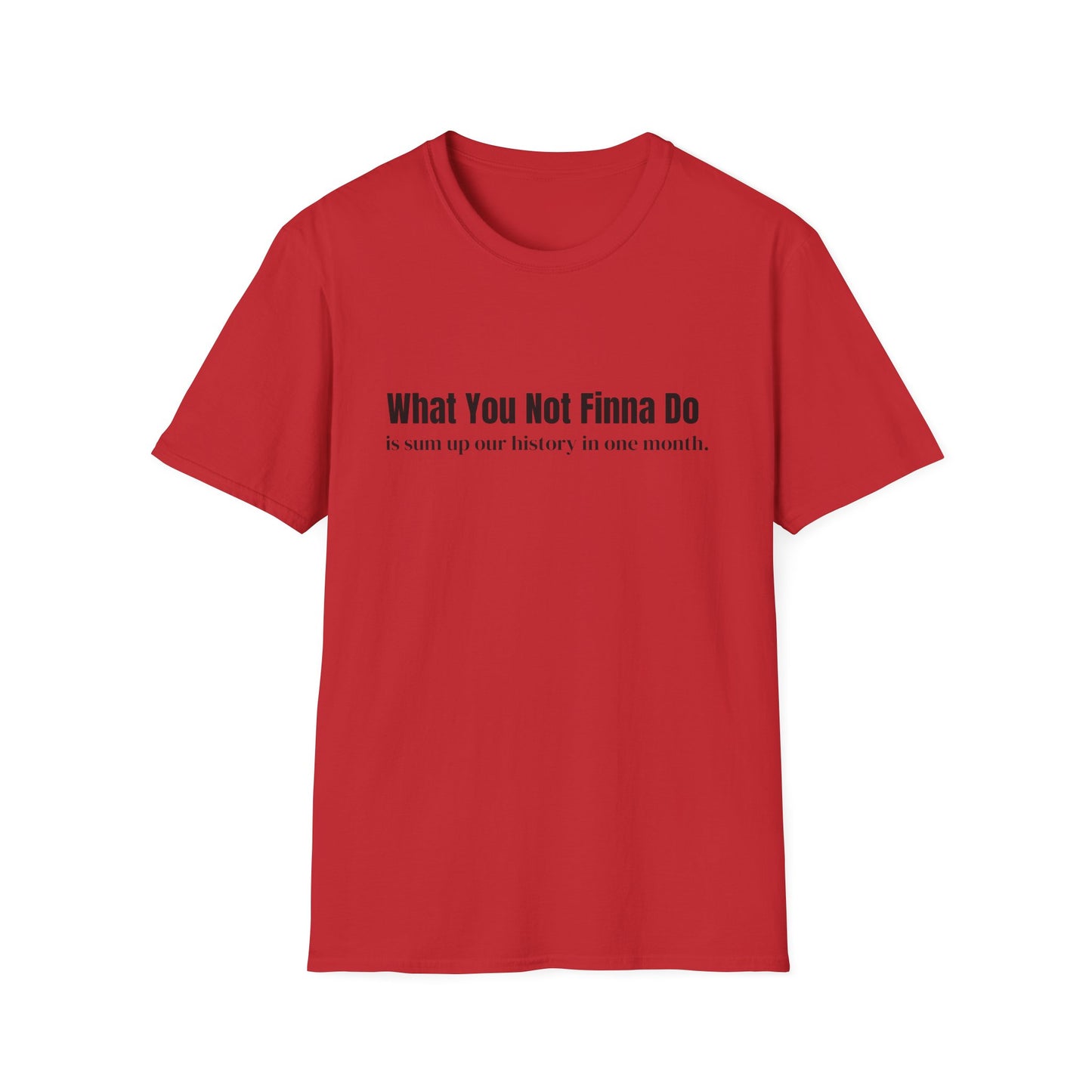 “What You Not Finna Do” Graphic T-shirts