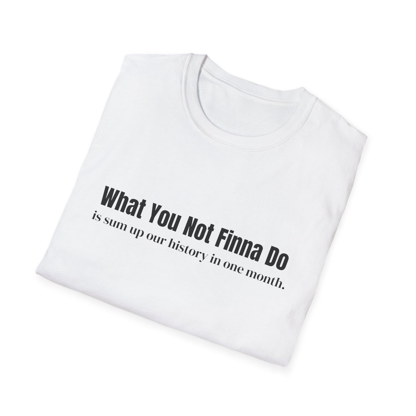 “What You Not Finna Do” Graphic T-shirts