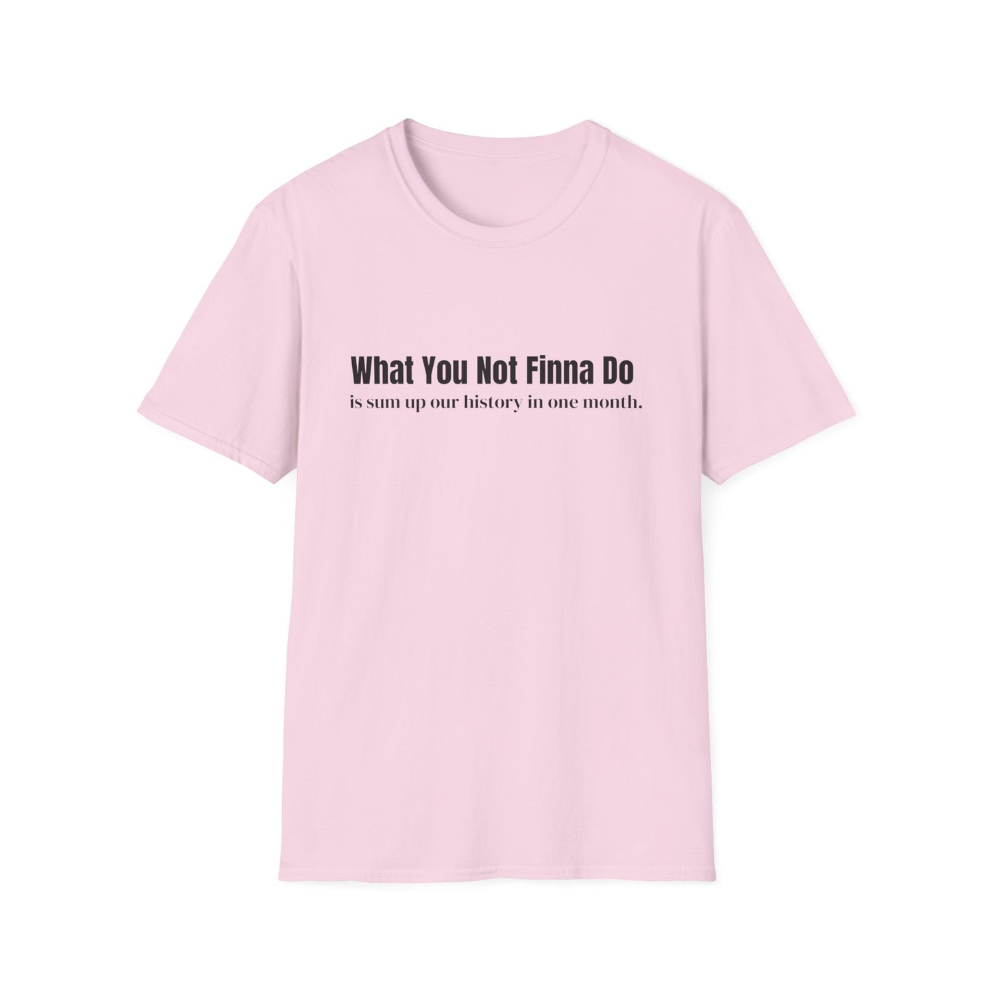 “What You Not Finna Do” Graphic T-shirts