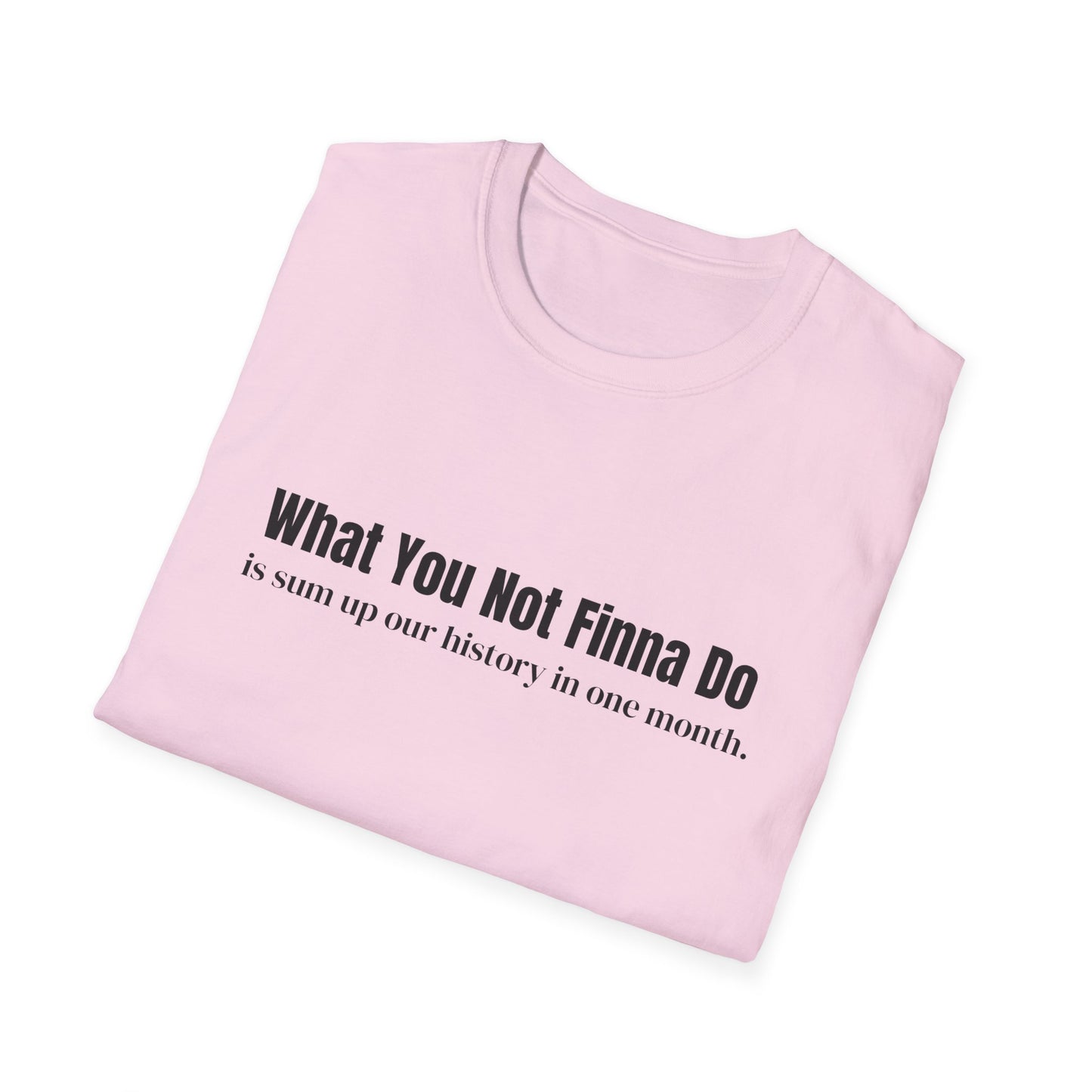 “What You Not Finna Do” Graphic T-shirts